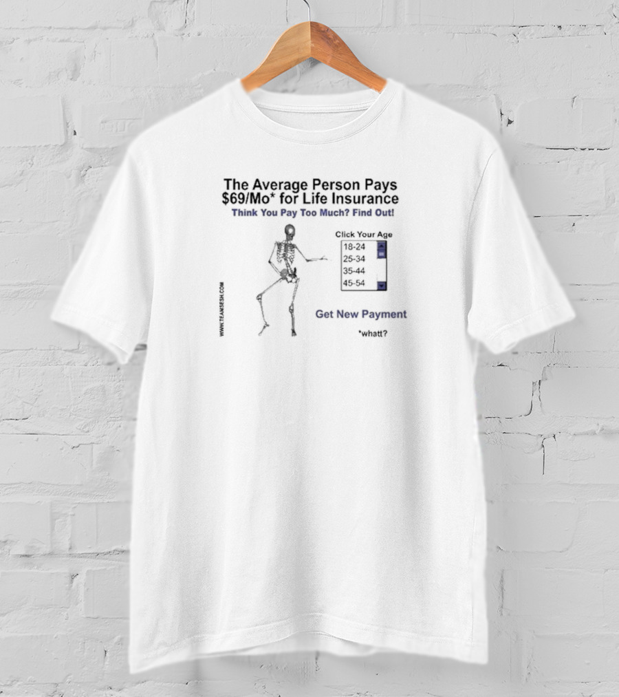 The Average Person Pays $69 Mo For Life Insurance Think You Pay Too Much Find Out Team Sesh Tyrus Creek T-Shirt