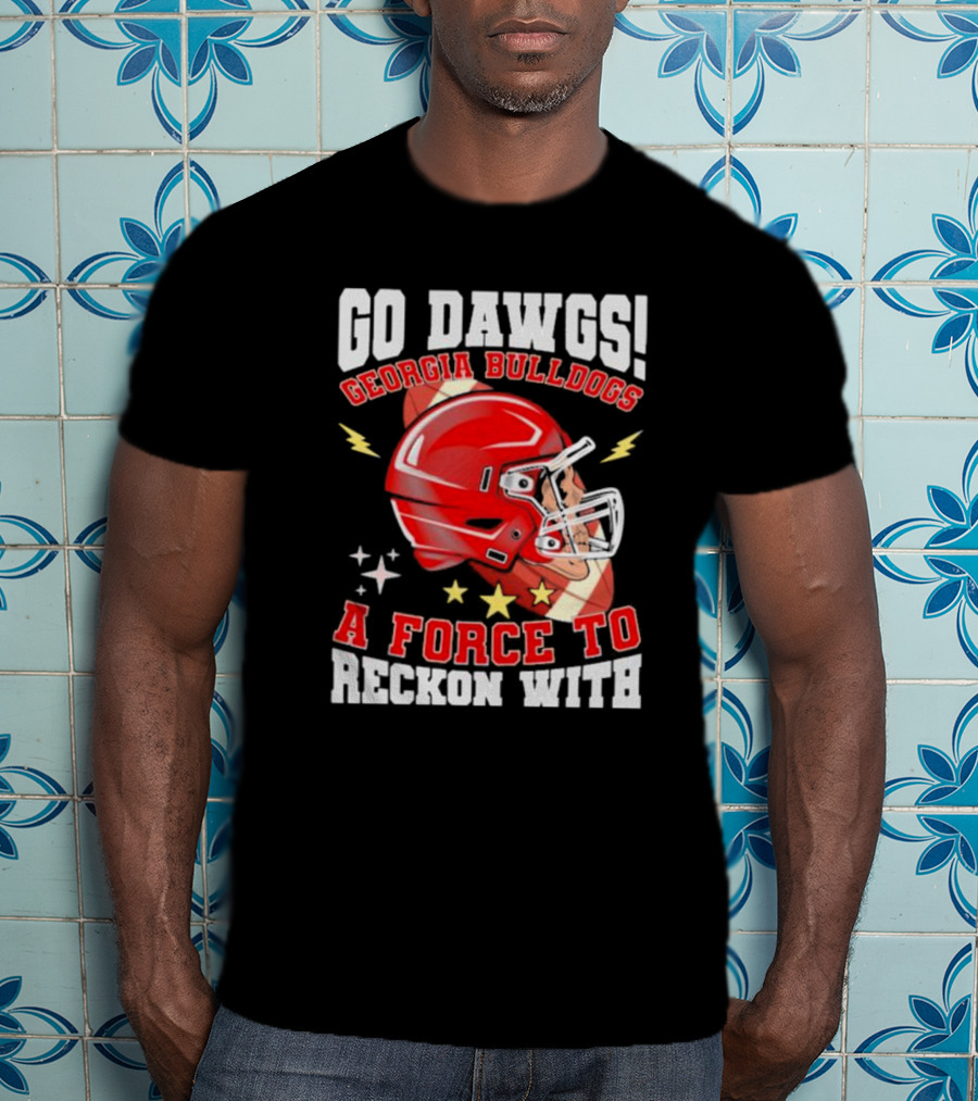 Go Dawgs Georgia Bulldogs A Force To Reckon With Football Helmet Stars Lightning T-Shirt