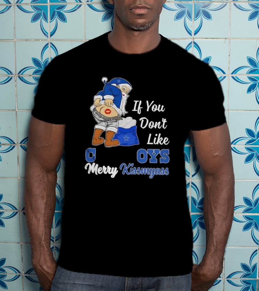 If You Don’t Like Cowboys Merry Kissmyass Santa Claus Meme T-Shirt