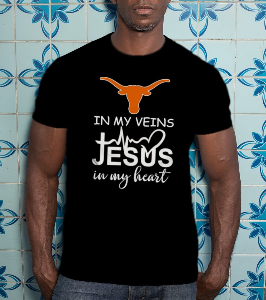 Texas Longhorns In My Veins Jesus In My Heart T-Shirt