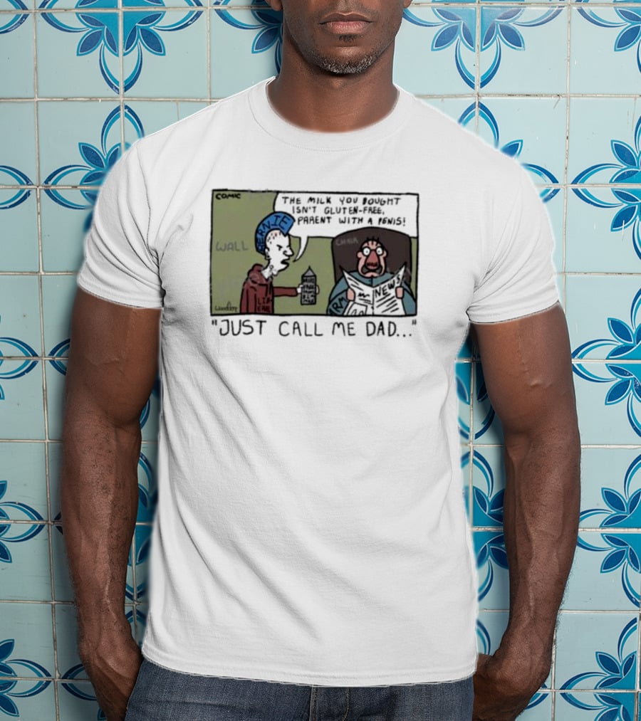 Just Call Me Dad Comic Milk You Bought Isn’t Gluten-Free T-Shirt