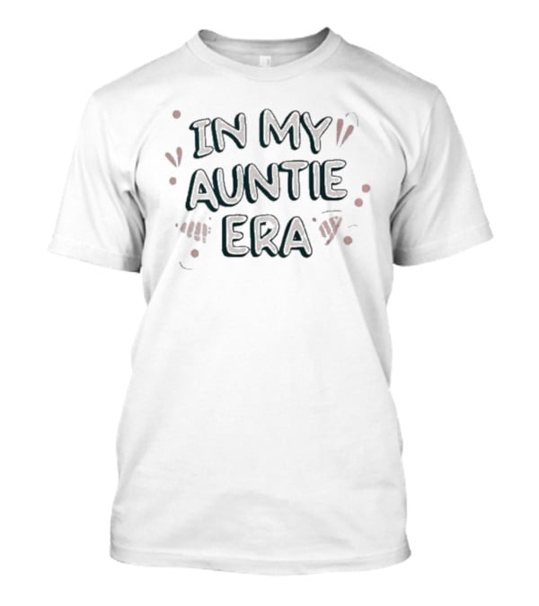 In My Auntie Era Fun Celebratory Text T-Shirt
