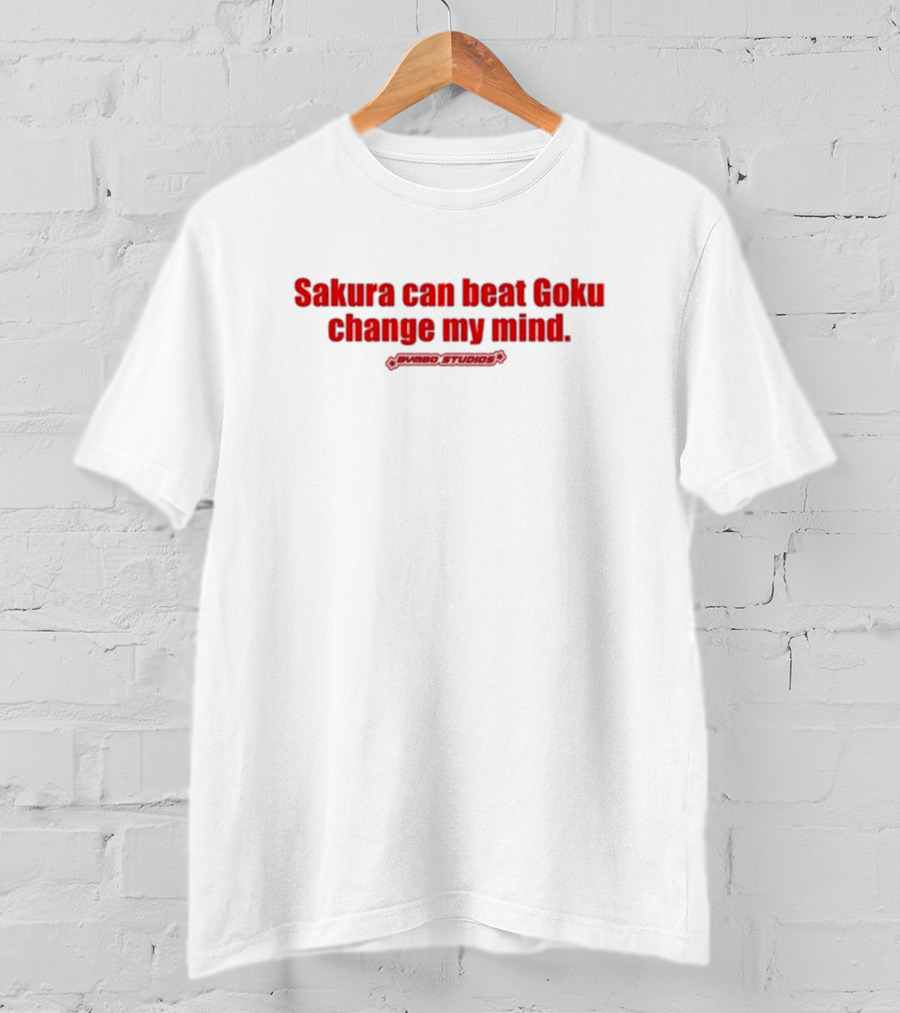 Sakura Can Beat Goku Change My Mind Primiso Studios T-Shirt