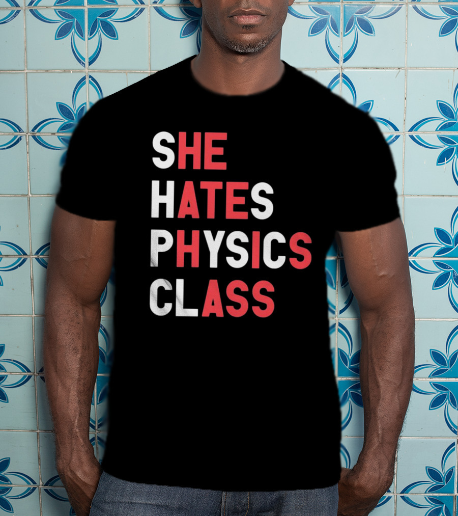 Gotfunnymerch She Hates Physics Class Bold Red T-Shirt