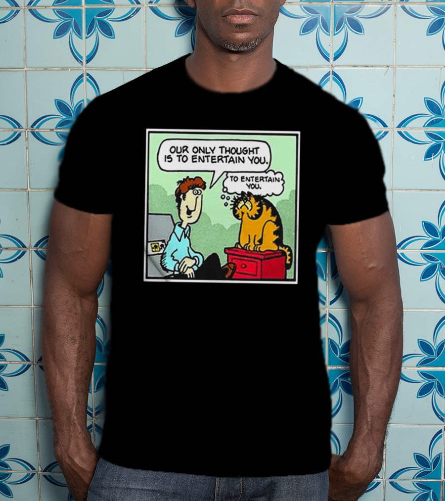 Jon And Garfield Speech Bubble Comic Our Only Thought Is To Entertain You T-Shirt