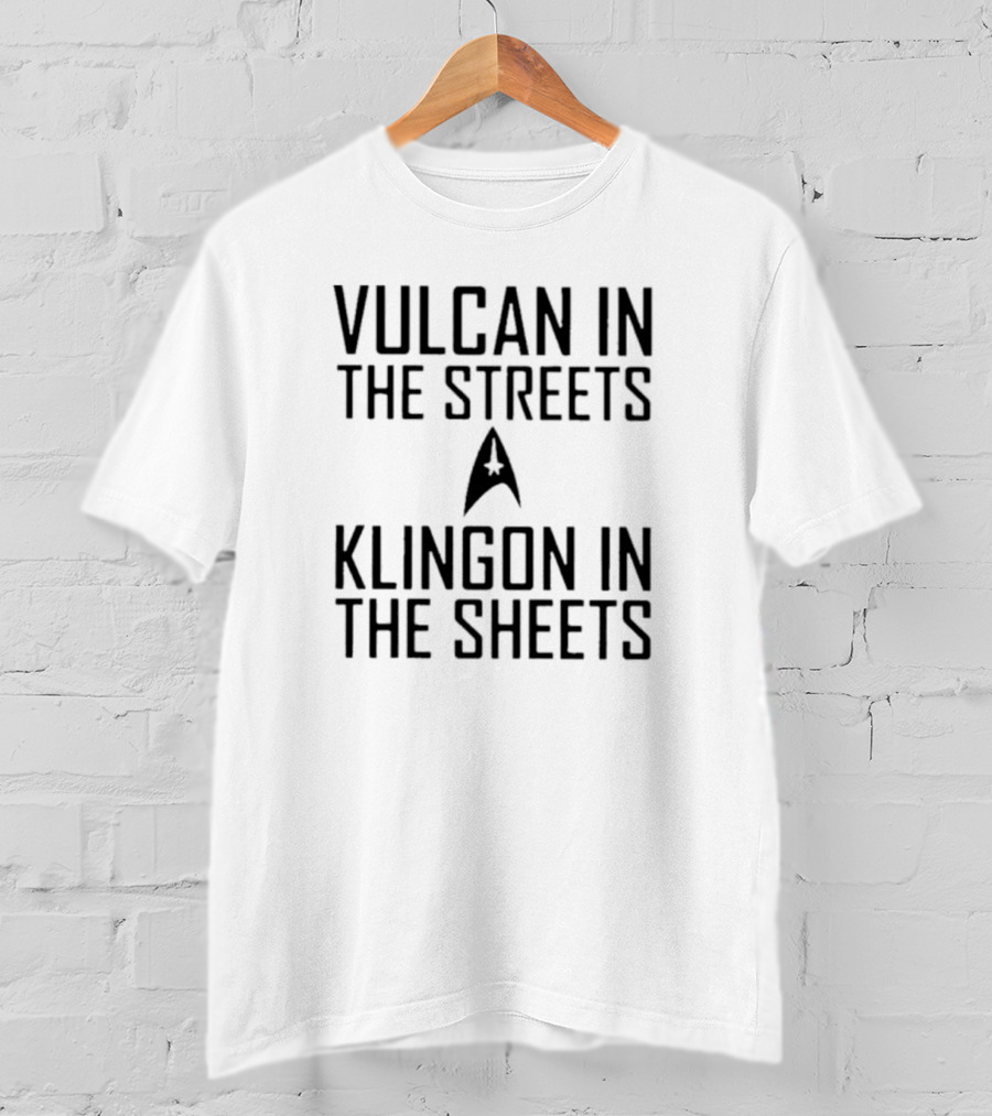 Vulcan In The Streets Klingon In The Sheets Star Trek T-Shirt