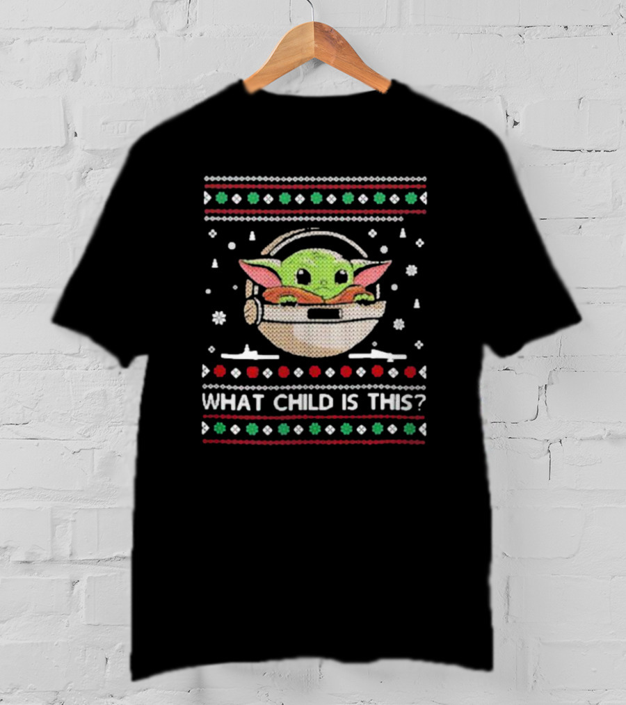 What Child Is This Funny Christmas Star Wars Baby Yoda Ugly T-Shirt