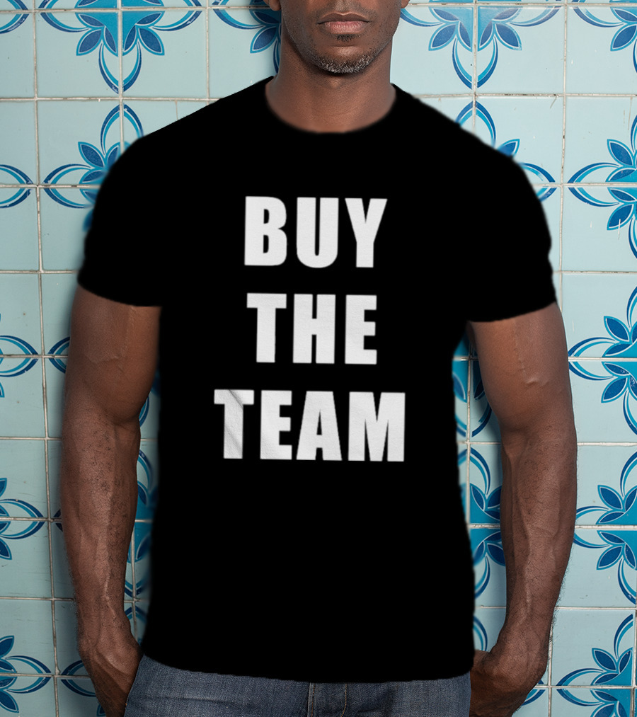 BUY THE TEAM Sports Ownership Fan T-Shirt