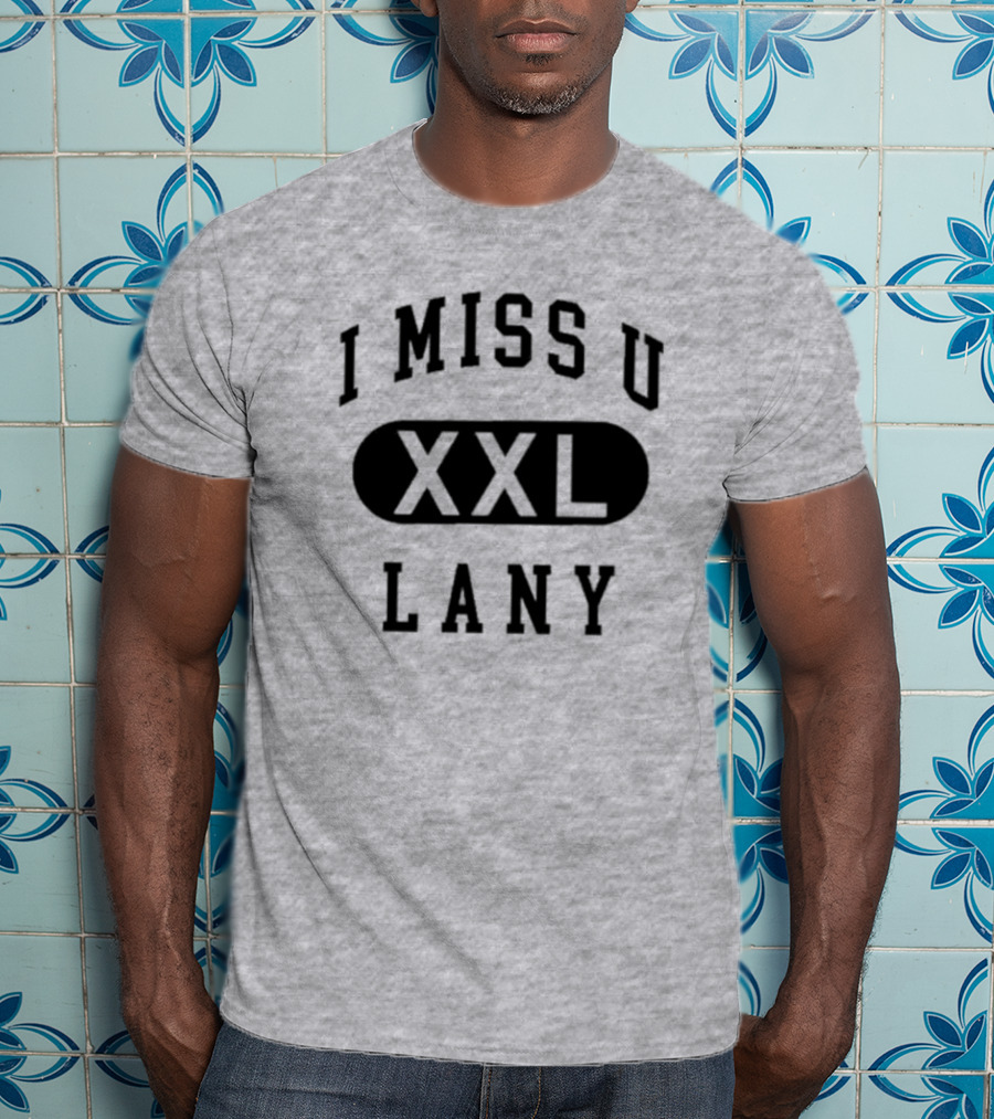 I Miss U XXL Lany Text T-Shirt