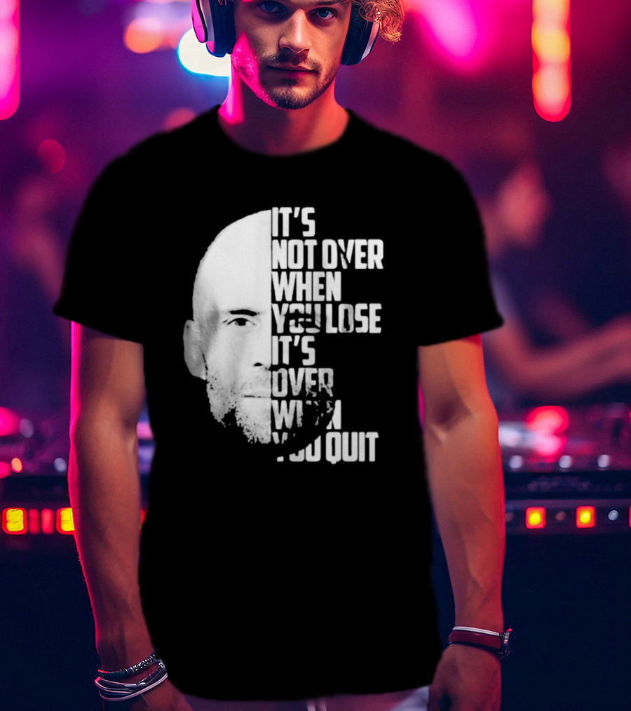 It’s Not Over When You Lose It’s Over When You Quit Jason Statham Fast And Furious Quote Motivational Image T-Shirt