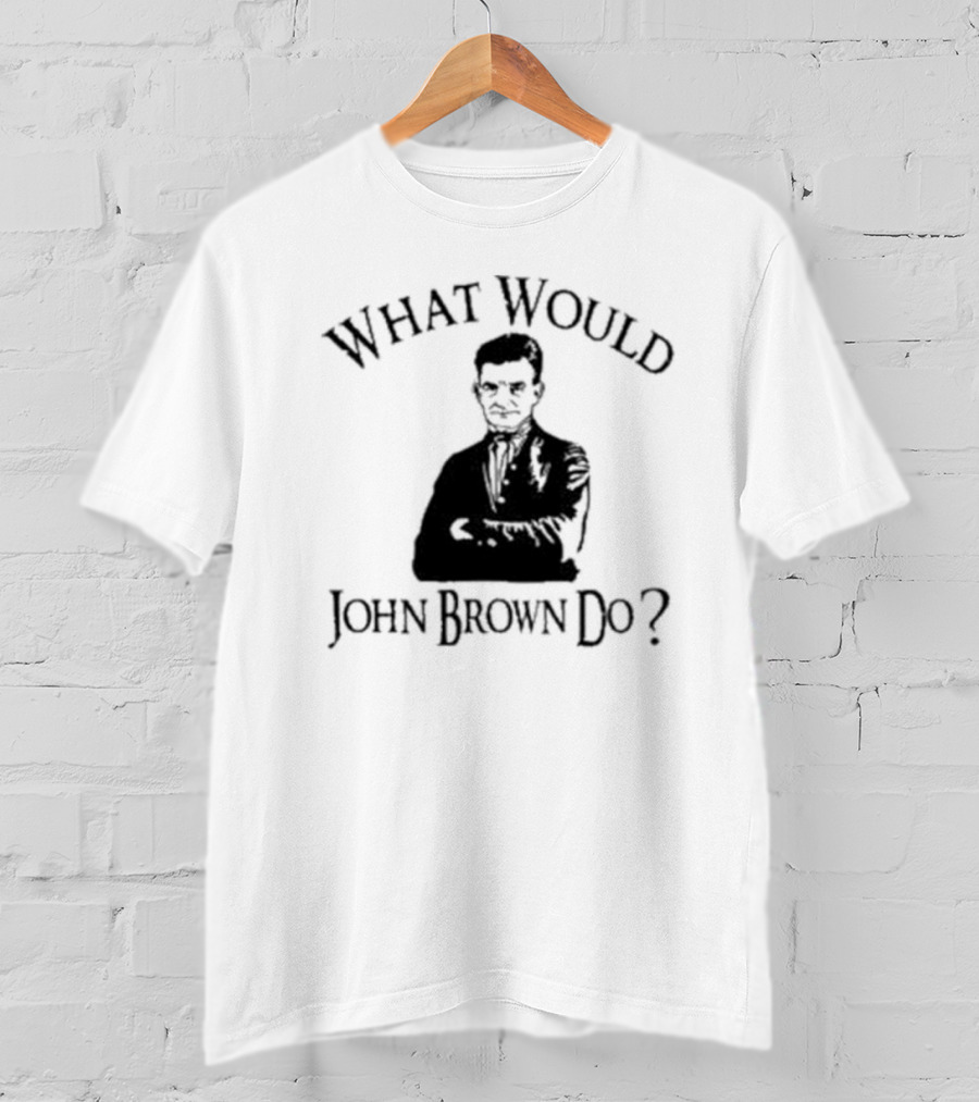 What Would John Brown Do Black T-Shirt