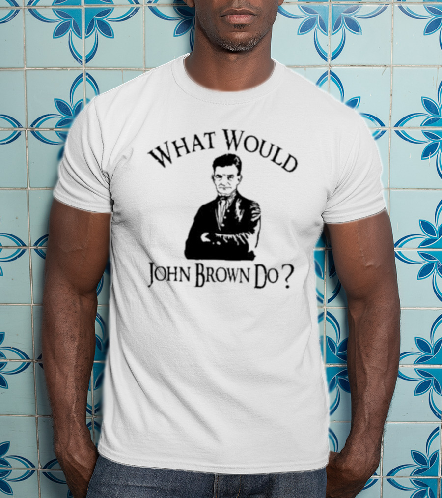 What Would John Brown Do Black T-Shirt