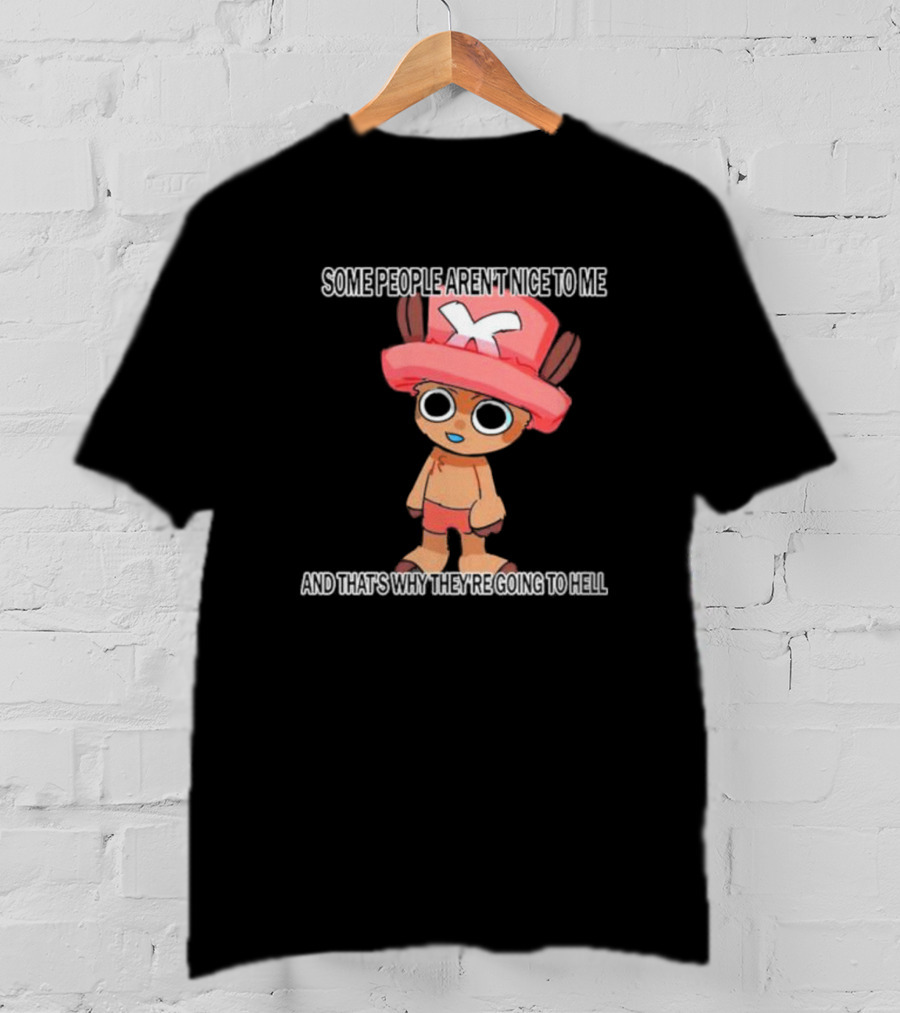 Ceo Of Women Some People Aren’t Nice To Me One Piece Character And That’s Why They’re Going To Hell T-Shirt