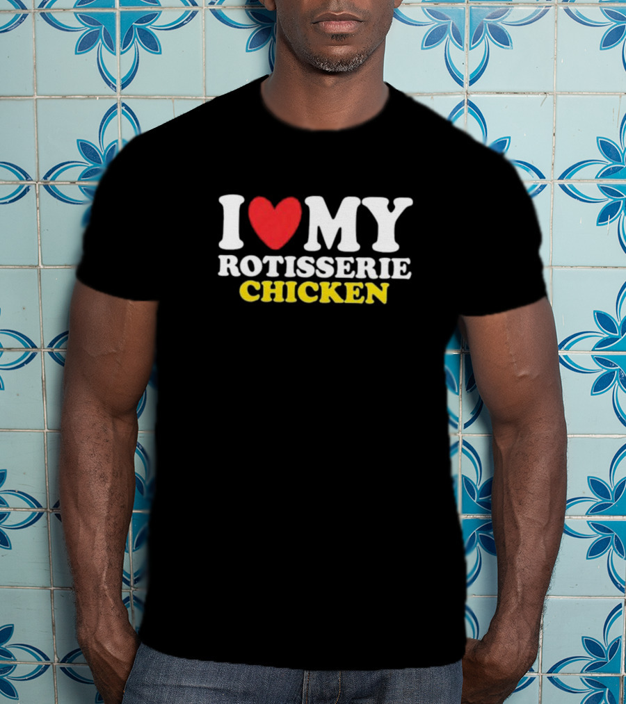 I Heart My Rotisserie Chicken T-Shirt