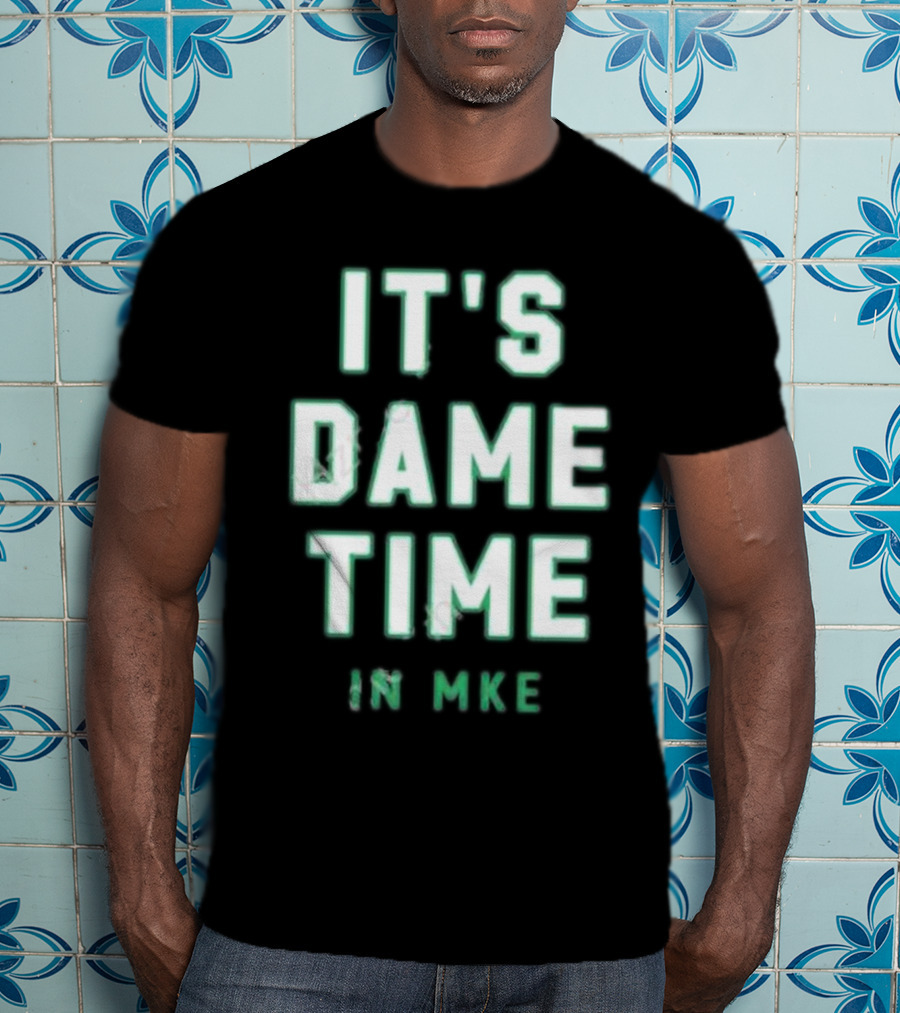IT'S DAME TIME IN MKE Milwaukee Basketball Themes T-Shirt