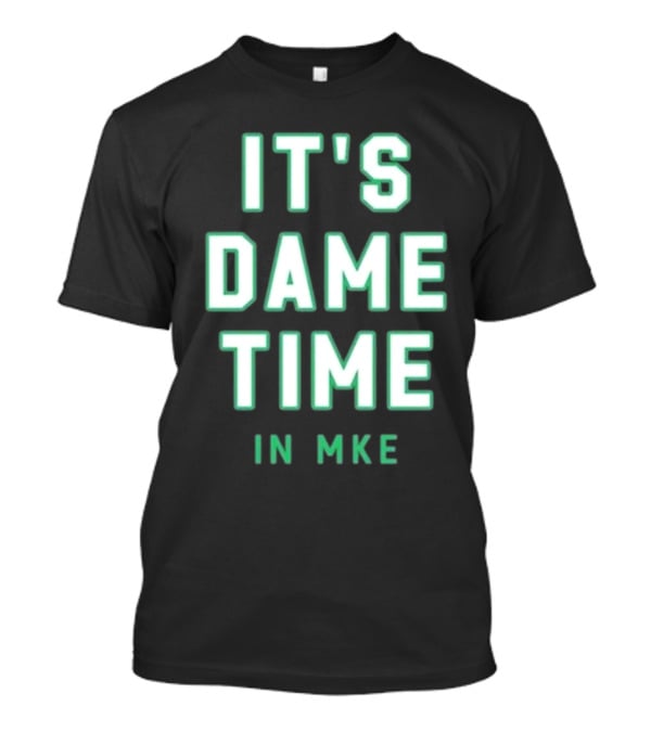 Wisconsin Clothing Merch It's Dame Time In MKE T-Shirt
