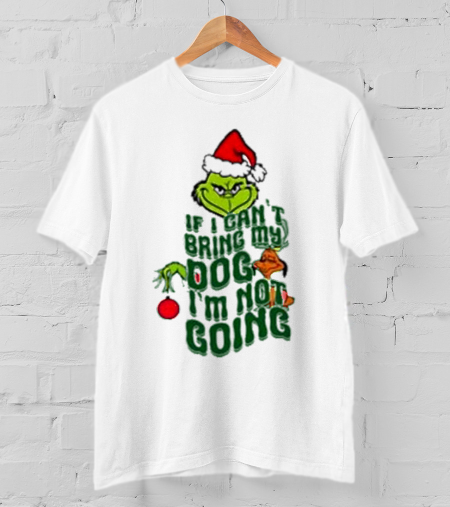 Grinch If I Can’t Bring My Dog I’m Not Going Christmas Santa Hat T-Shirt