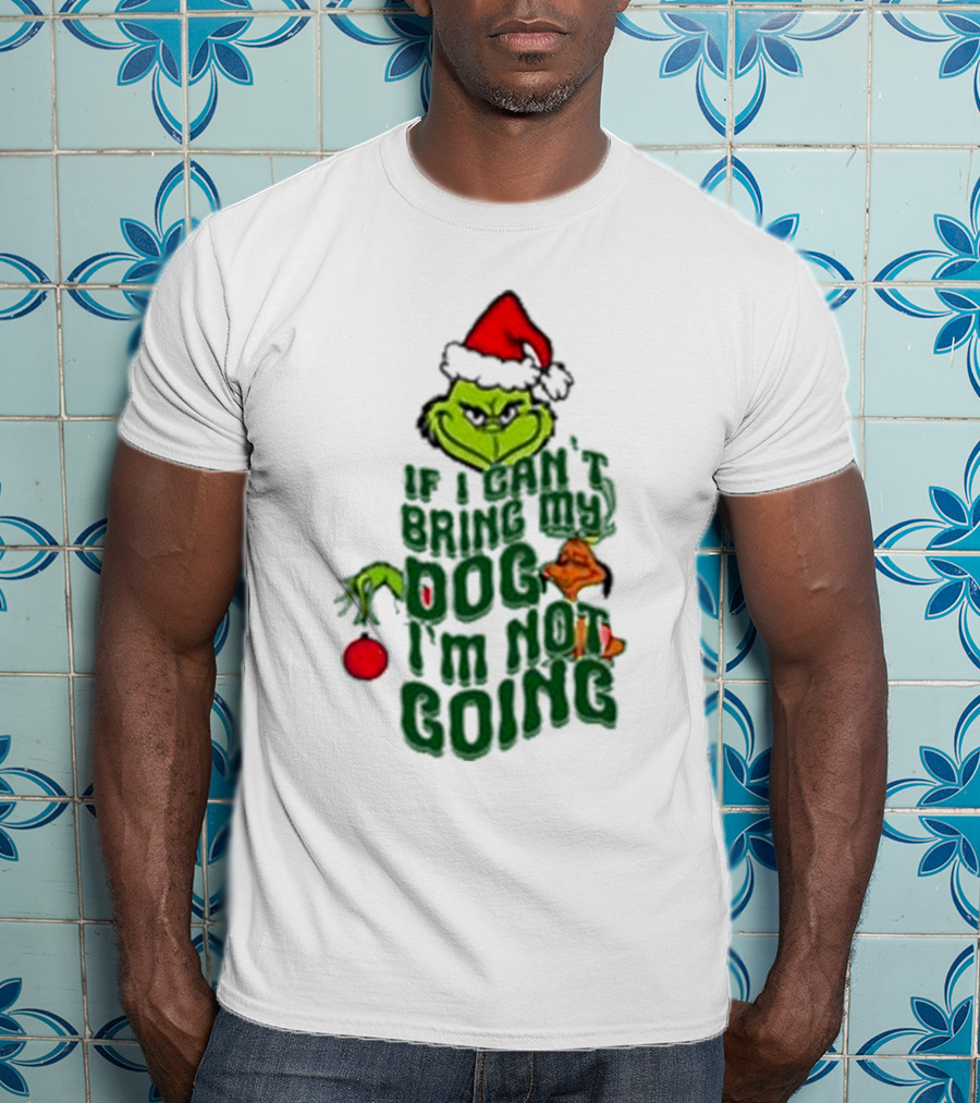 Grinch If I Can’t Bring My Dog I’m Not Going Christmas Santa Hat T-Shirt