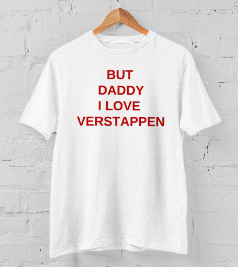 But Daddy I Love Verstappen F1 Racing Fan Enthusiast T-Shirt