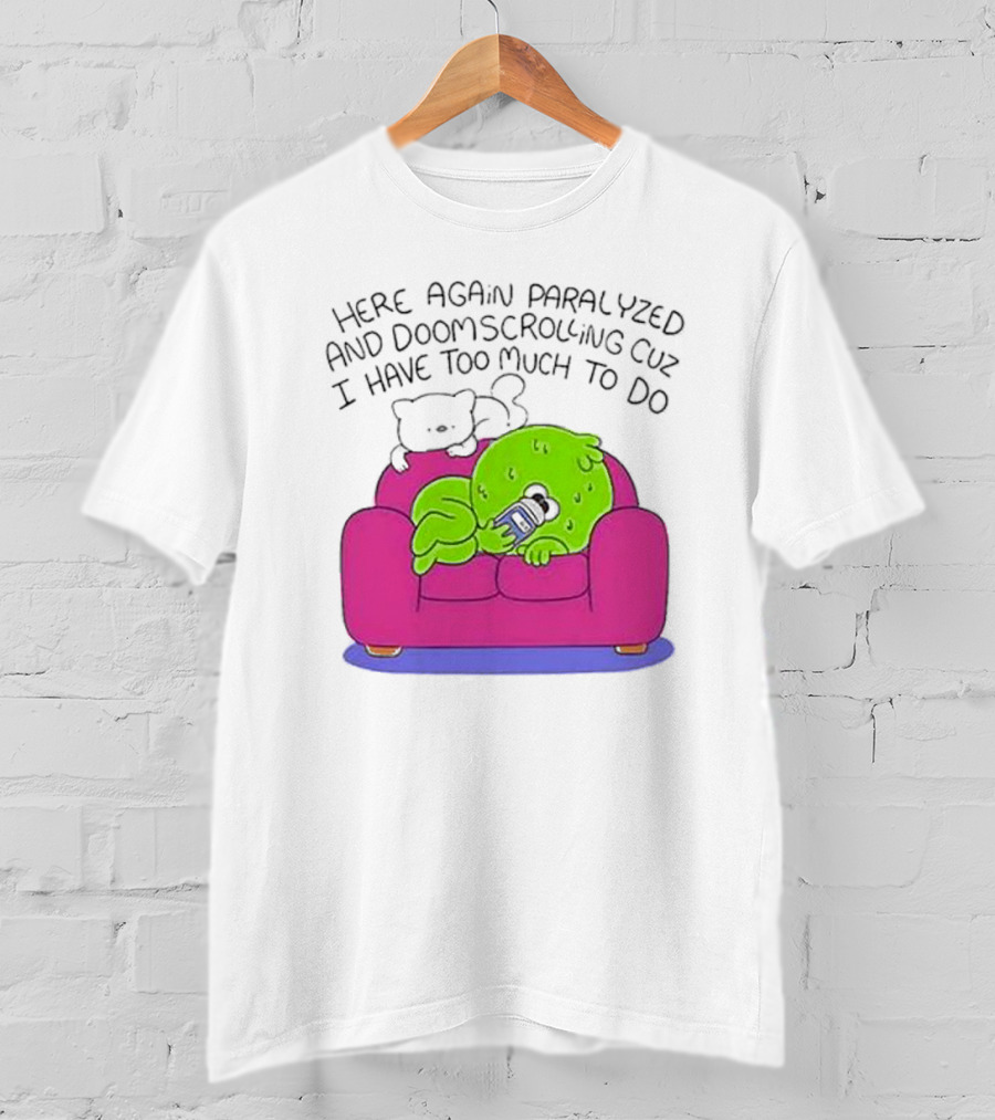 Here Again Paralyzed Doomscrolling Sofa Creature With Phone T-Shirt