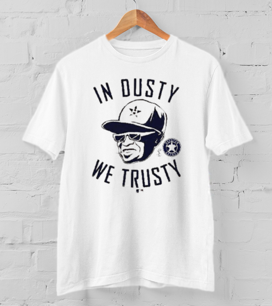 In Dusty We Trusty Houston Astros MLB Players Choice T-Shirt