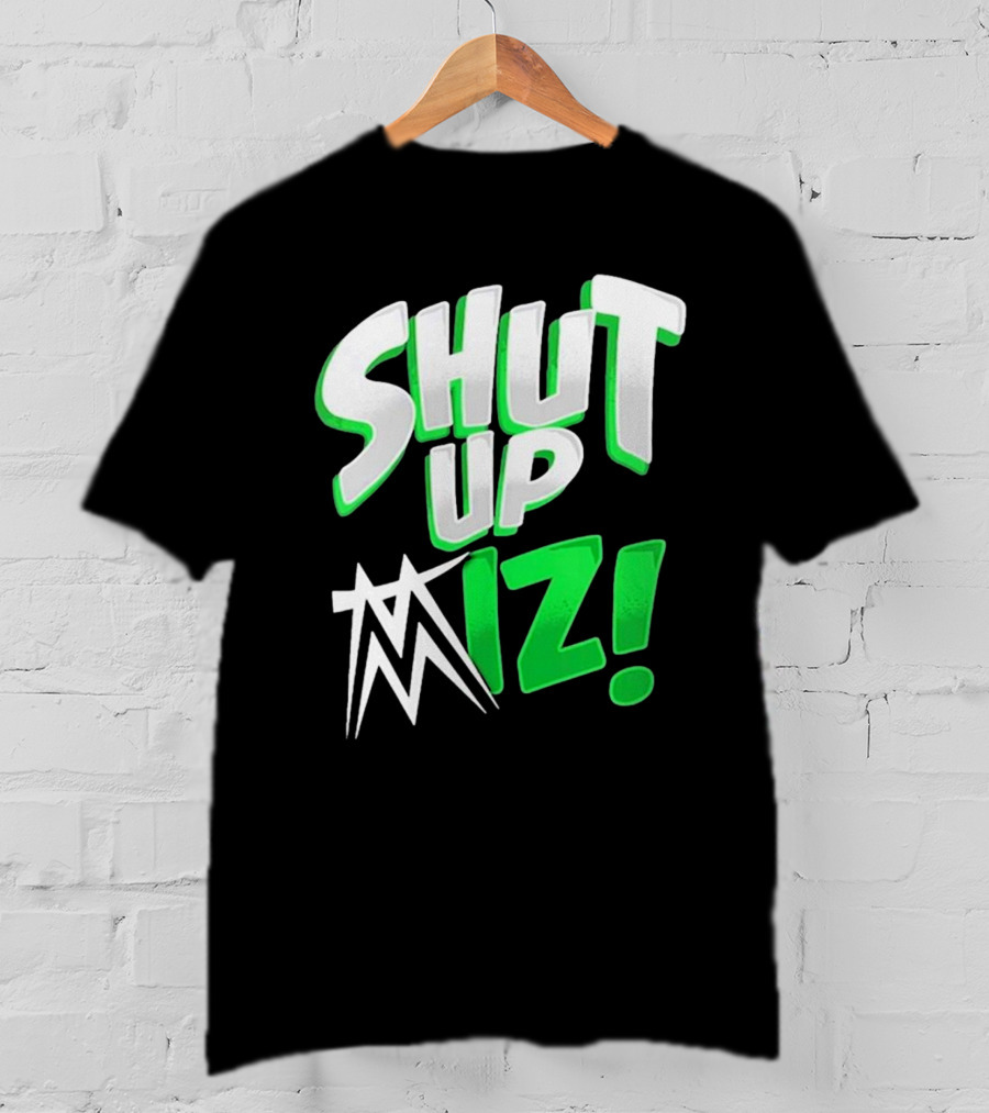 Shut Up Miz T-Shirt
