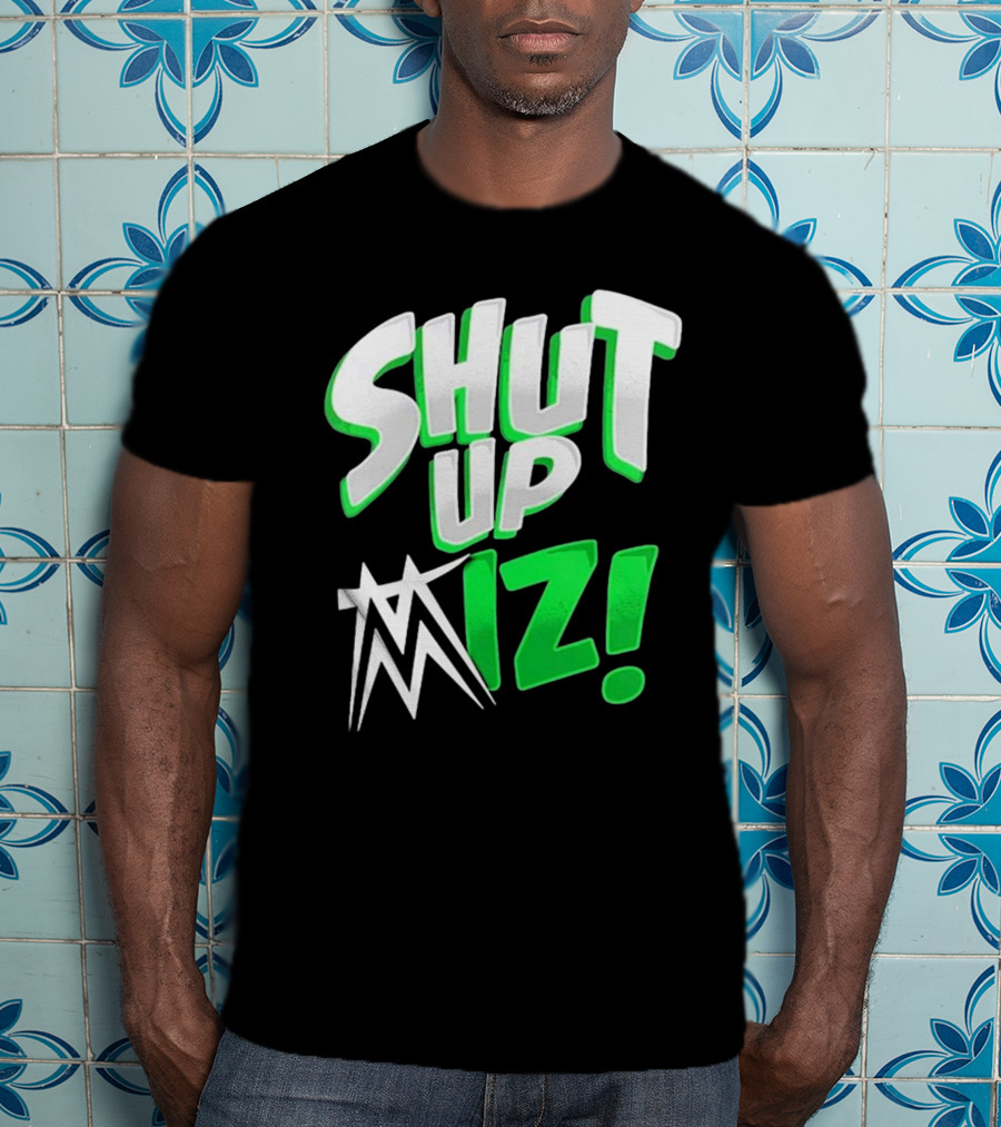 Shut Up Miz T-Shirt