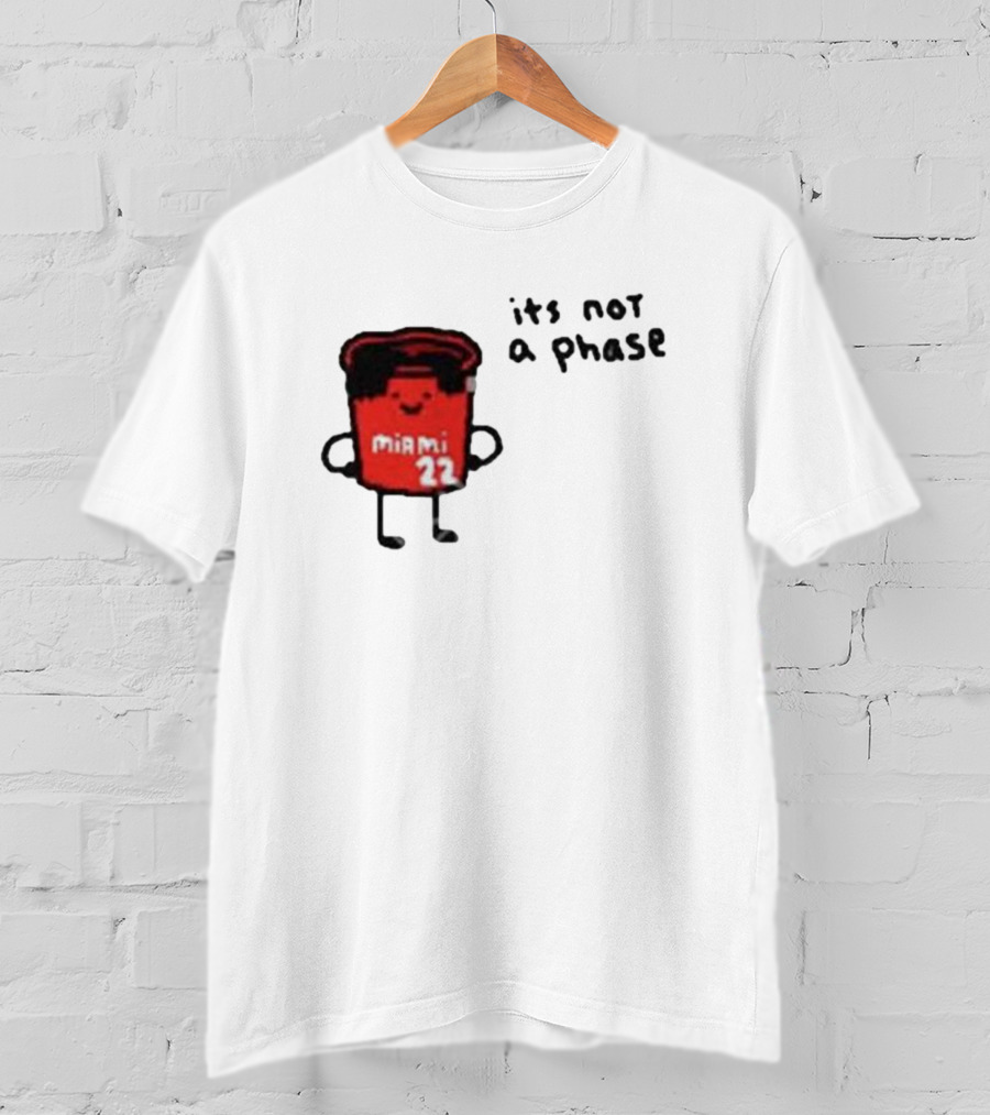 Jimmy Buckets Miami 22 It's Not A Phase T-Shirt