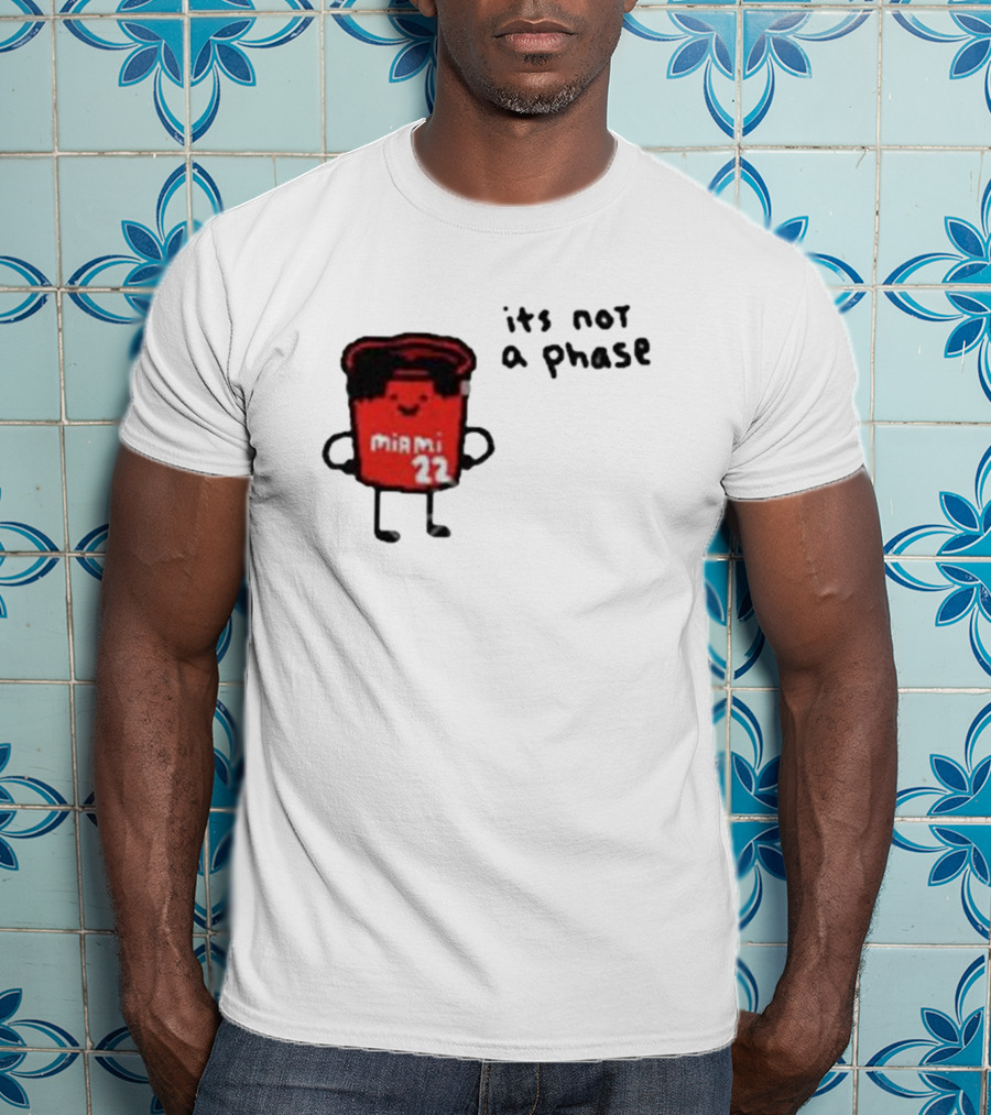 Jimmy Buckets Miami 22 It's Not A Phase T-Shirt