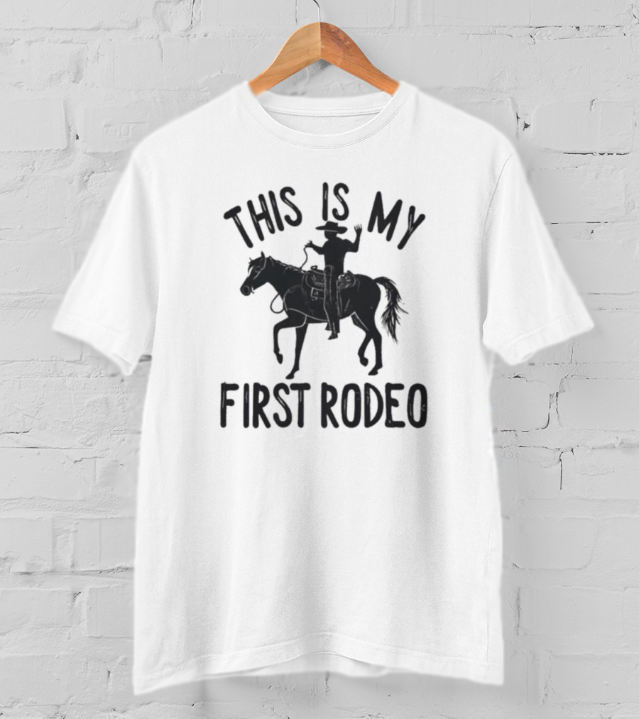 This Is My First Rodeo Cowboy Rider On Horseback T-Shirt