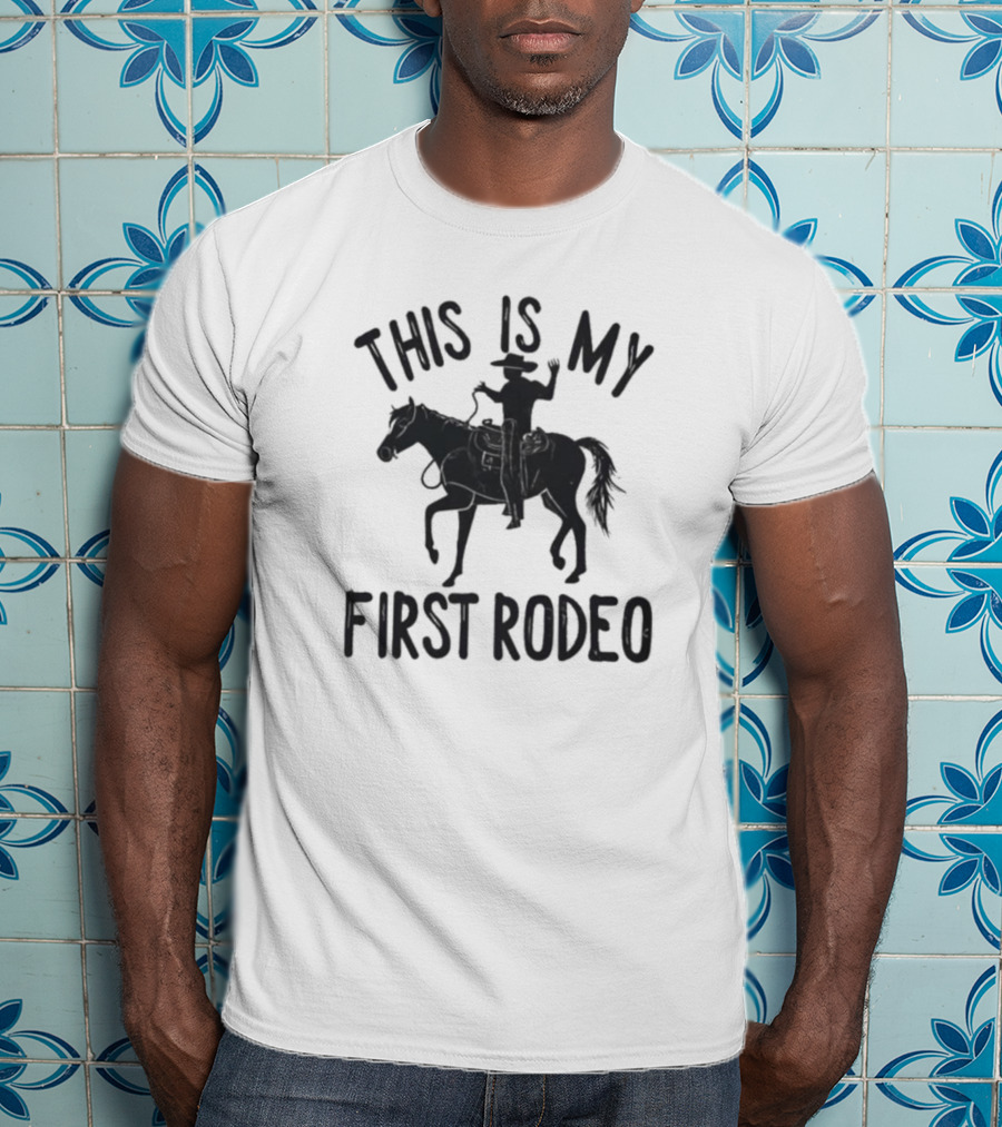 This Is My First Rodeo Cowboy Rider On Horseback T-Shirt