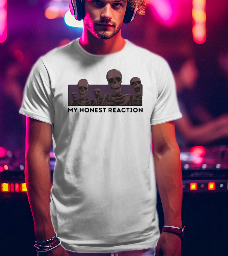 My Honest Reaction Skeletons Scene T-Shirt