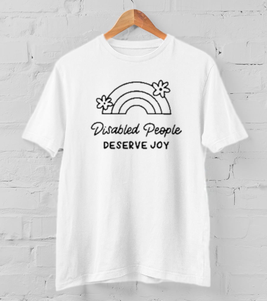 Disabled People Deserve Joy Rainbow With Flowers T-Shirt