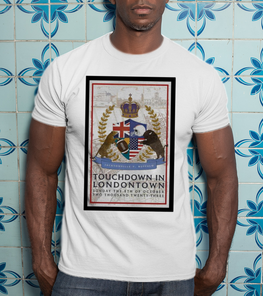 Jacksonville V Buffalo Touchdown In Londontown Sunday The 8th Of October Two Thousand Twenty-Three T-Shirt