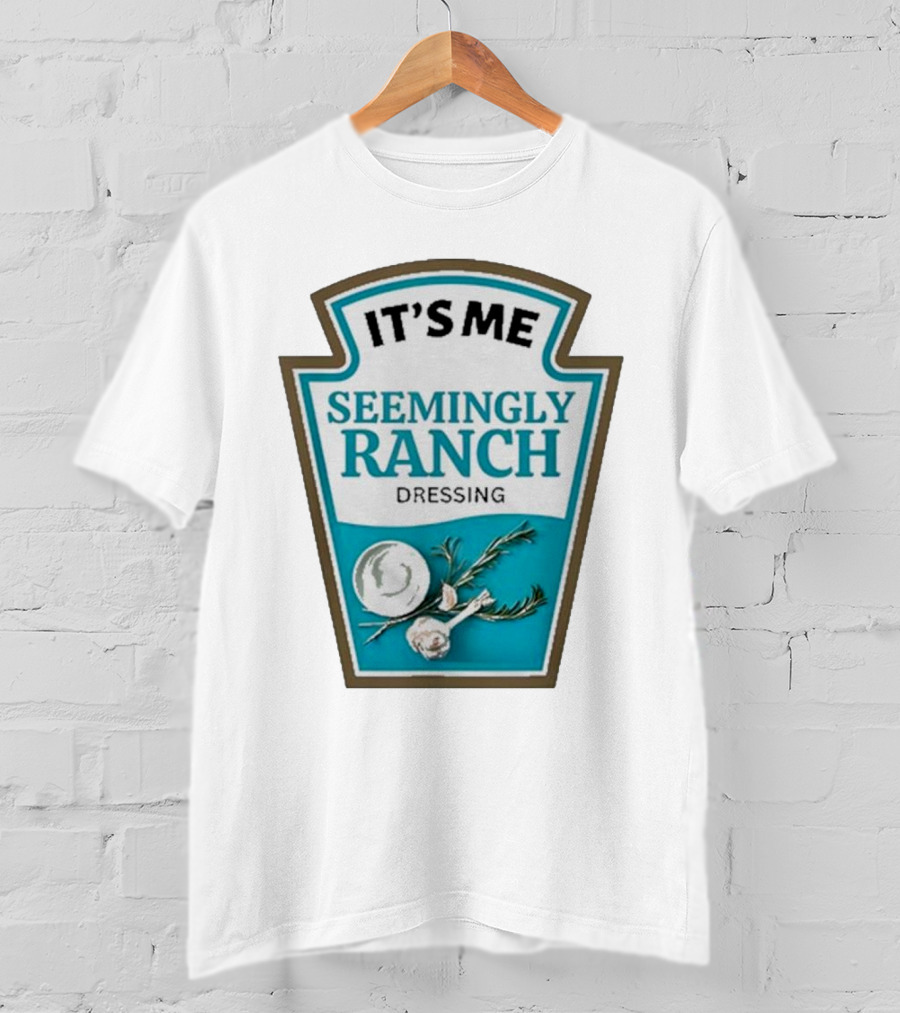 IT'S ME SEEMINGLY RANCH DRESSING Garlic Rosemary Badge T-Shirt