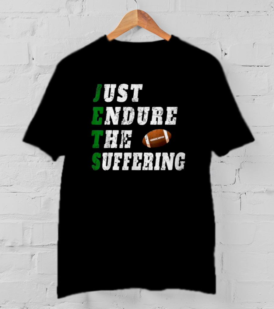 Jets Just Endure The Suffering Football Humor T-Shirt