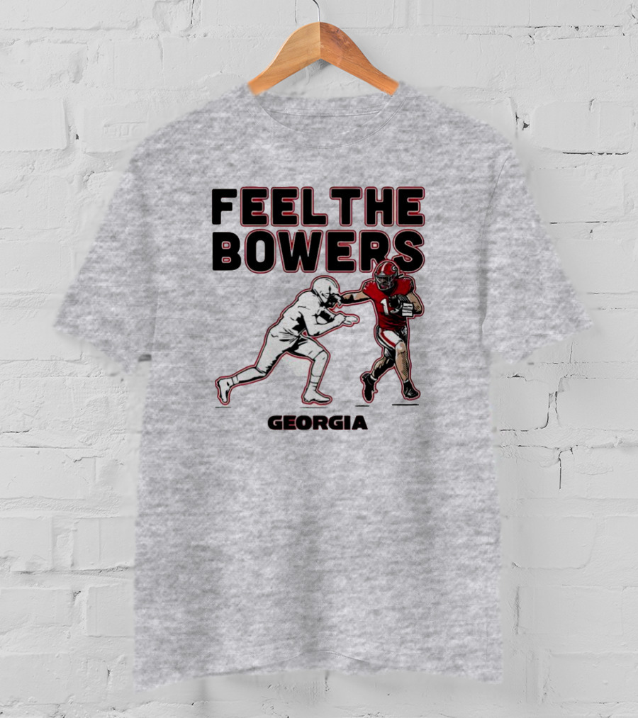Georgia Football Feel The Bowers T-Shirt