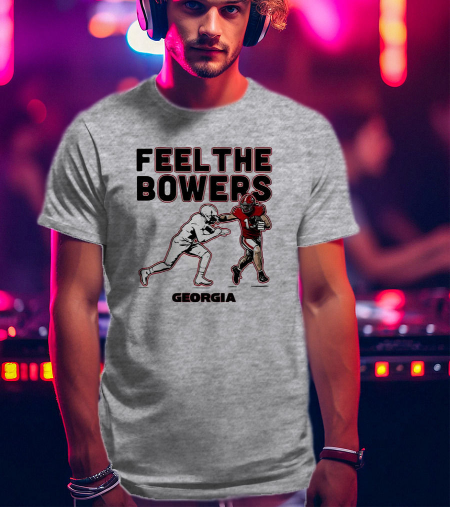 Georgia Football Feel The Bowers T-Shirt