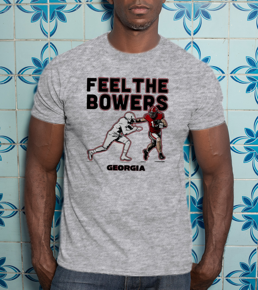 Georgia Football Feel The Bowers T-Shirt