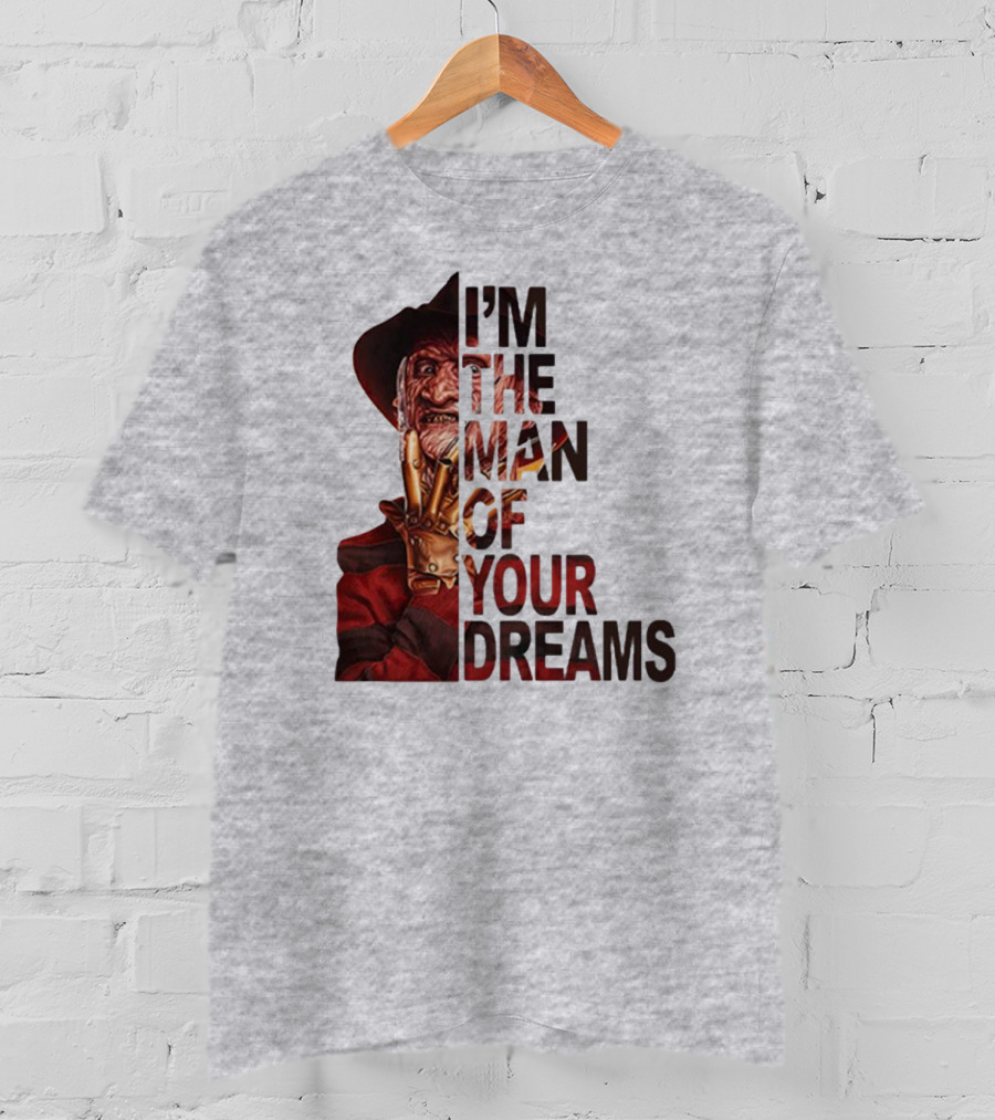 Freddy Krueger I’m The Man Of Your Dreams Nightmare On Elm Street T-Shirt