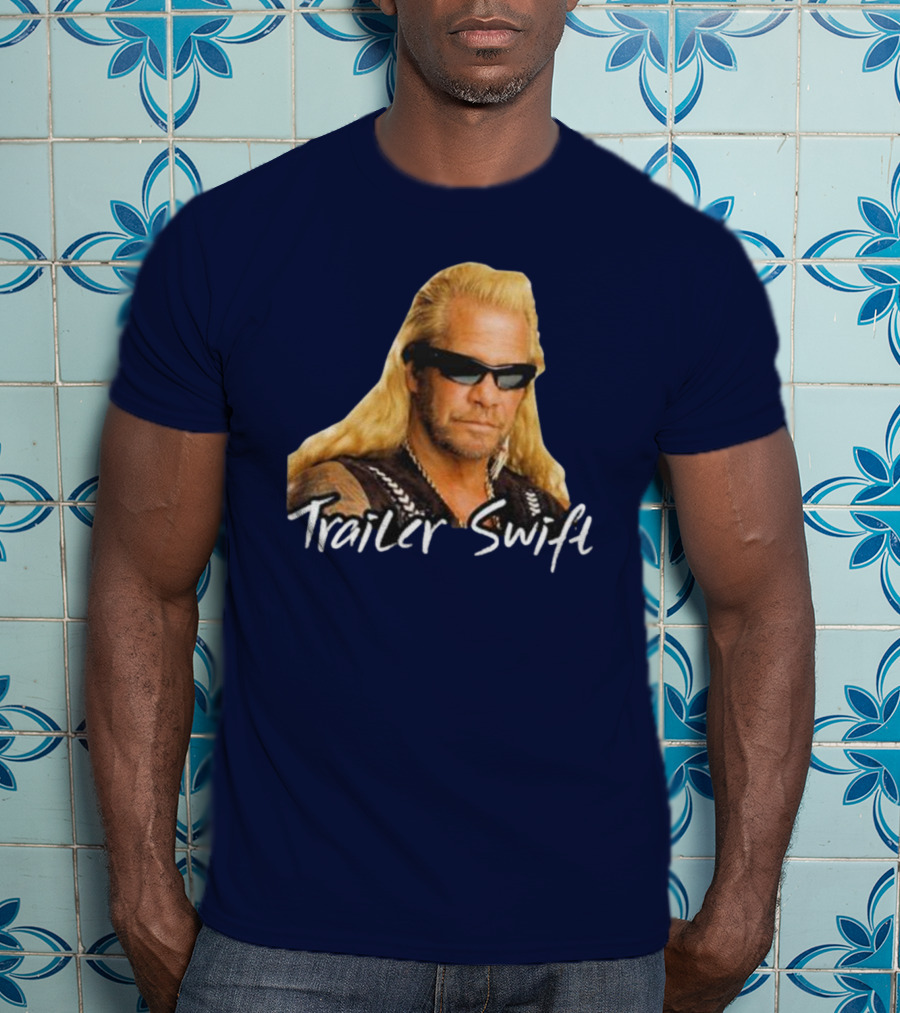 Dog The Bounty Hunter Trailer Swift T-Shirt