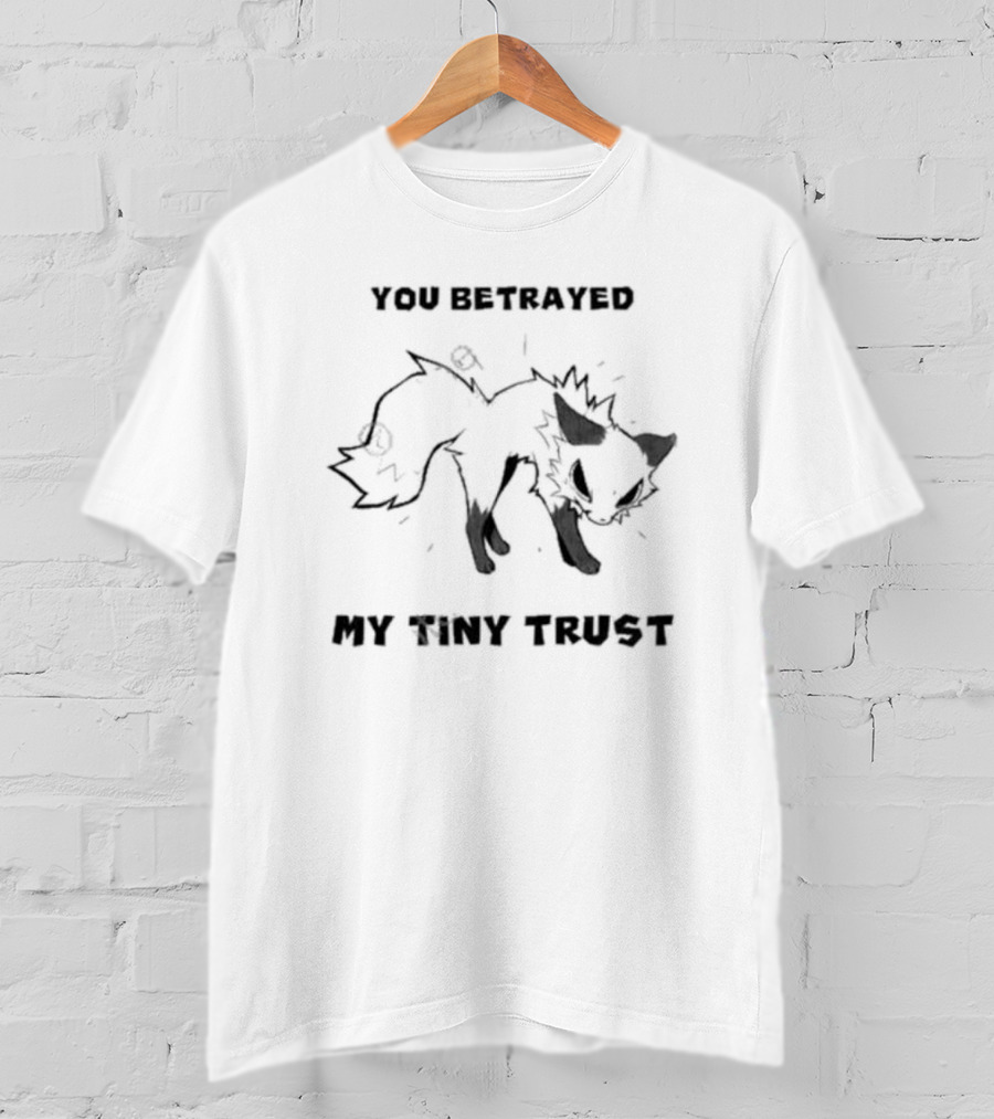 You Betrayed My Tiny Trust Falvie Fox T-Shirt