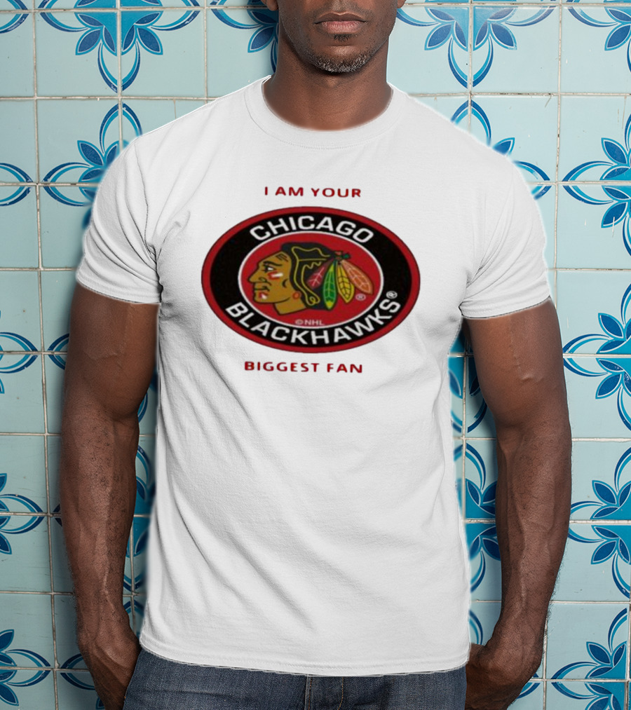 I Am Your Biggest Fan Chicago Blackhawks NHL T-Shirt