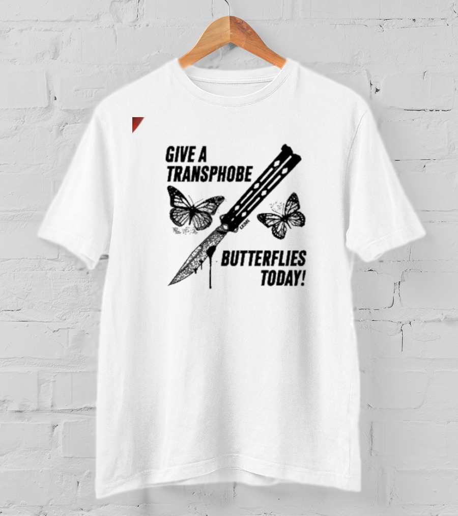 Give A Transphobe Butterflies Today Knife And Butterflies Krime T-Shirt