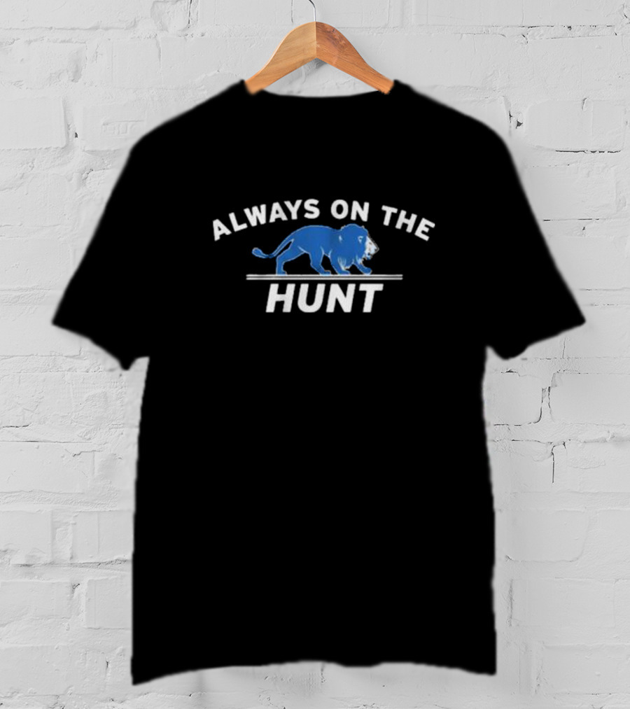 Always On The Hunt Detroit Lions T-Shirt