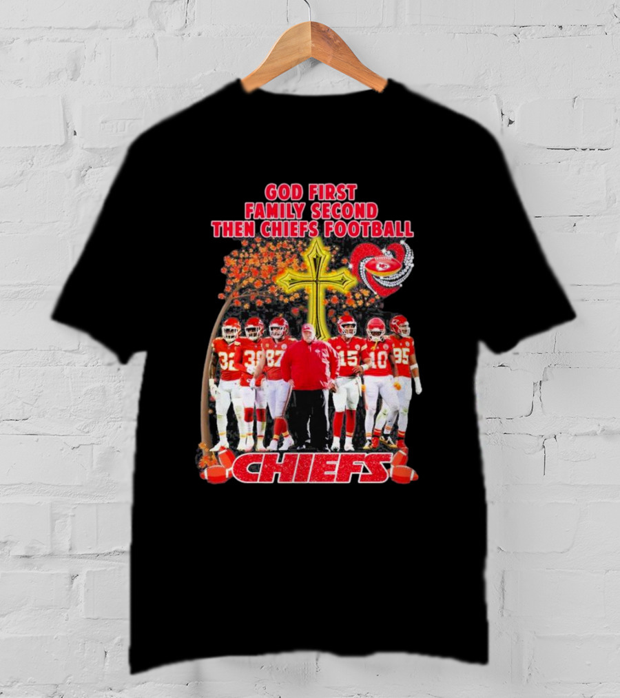 God First Family Second Then Chiefs Football Kansas City Chiefs Team Autumn T-Shirt