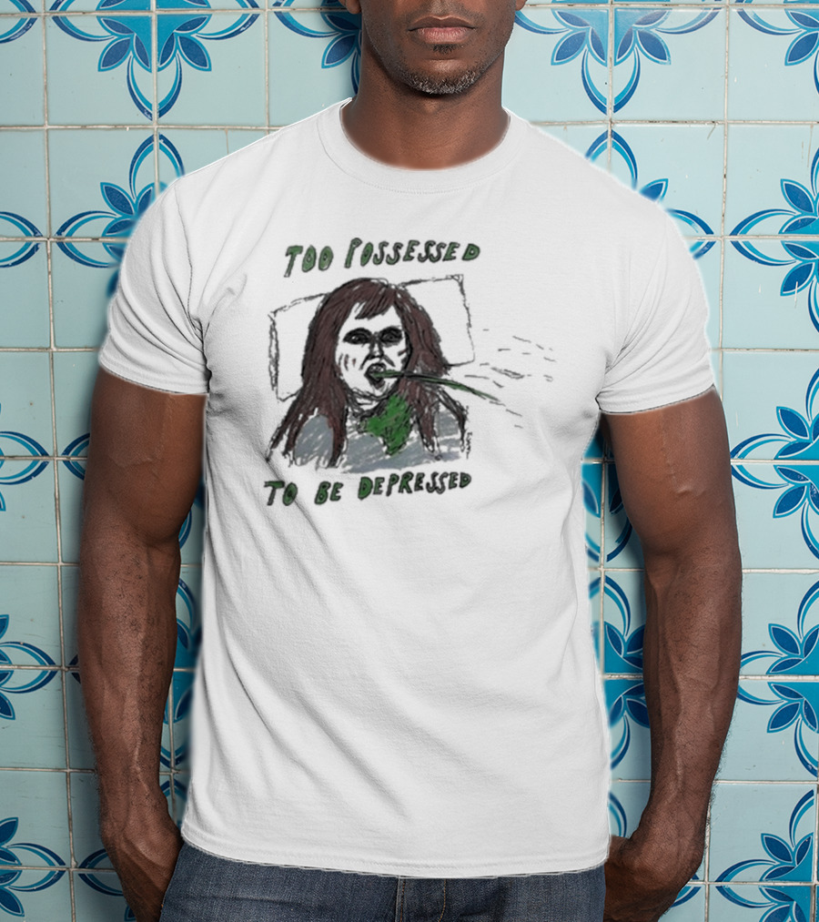 Too Possessed To Be Depressed Vomiting T-Shirt