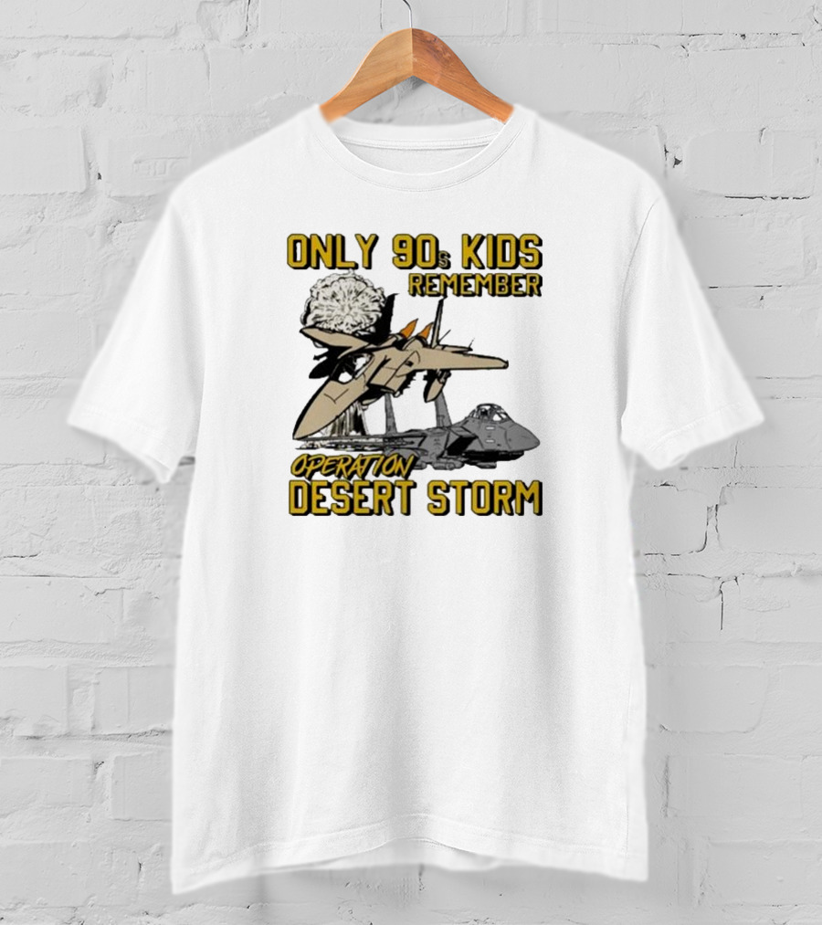 Only 90s Kids Remember Operation Desert Storm Fighter Jets Explosion T-Shirt