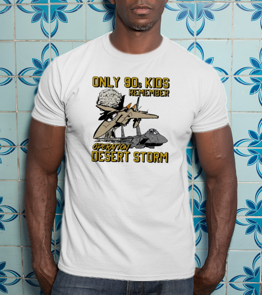 Only 90s Kids Remember Operation Desert Storm Fighter Jets Explosion T-Shirt