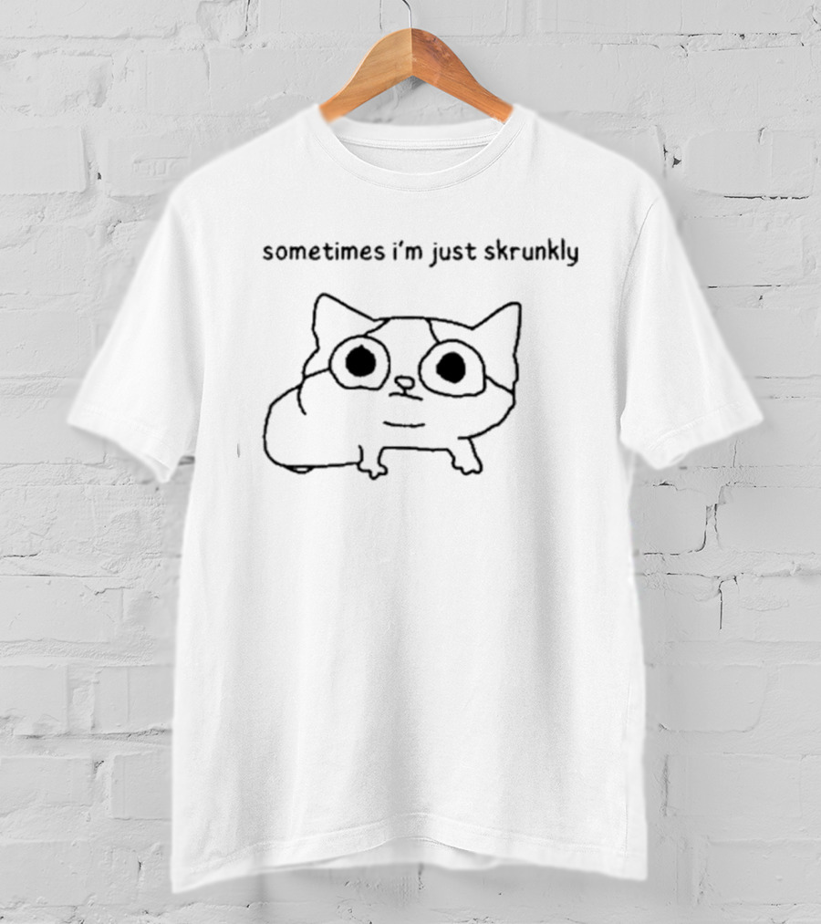 Sometimes I’m Just Skrunkly Cat Drawing T-Shirt